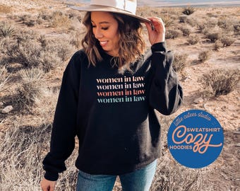 Women in Law | Lawyer Sweatshirt | Attorney Graduation Gift | Female Lawyer Shirts | Law School Hoodies | Cute Law Student Shirt