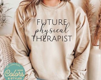 Future Physical Therapist Sweatshirt | Crewneck Sweatshirt | Physical Therapy Student Sweatshirt | Physical Therapy College Student Gift |