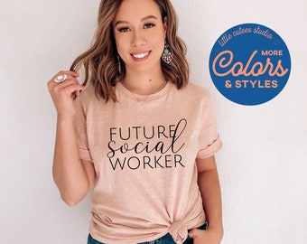 Future Social Worker Shirt | Social Work Shirt | Social Work Grad | Social Work Student Shirt | Social Worker Gift | College Student