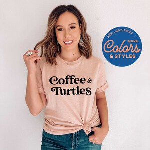 Coffee and Turtles | Cute Turtle | Turtles Shirt | Turtle Sweatshirt | Turtle Mom | Gift for Turtle Lover | Graphic Tee | Sea Turtle Shirt