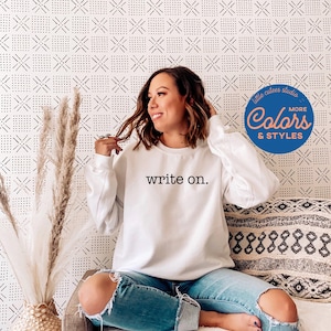 Write On Sweatshirt | Crewneck Sweatshirt | Writer Sweatshirt | English Teacher Shirt | Journalist Sweatshirt | Writer Hoodie
