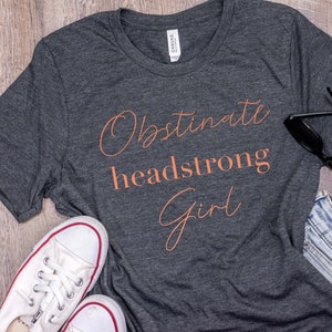 Jane Austen | Jane Austen Shirt | Jane Austen Quote | Obstinate Headstrong Girl | Feminist Shirt RBG | Bookish Gift | Literary | Girl Power