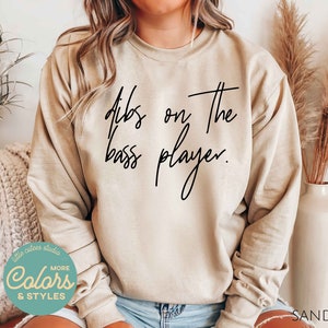 Dibs on the Bass Player Sweatshirt | Dibs on the Bass Player Shirt | Bassist Wife Gift For Her | Funny Bassist Girlfriend Gifts