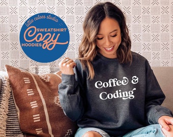 Coffee Coding Sweatshirt | Crewneck Sweatshirt | Programmer Sweatshirt | Graphic Sweatshirt | Coder Sweatshirt | Software Developer Gift