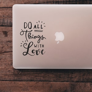 Do All Things With Love Decal - Laptop, Macbook, Car