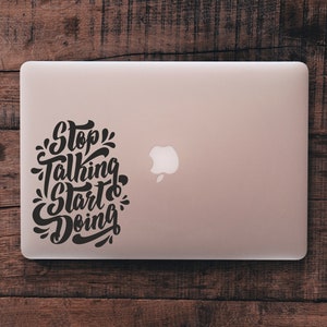 Stop Talking Start Doing Vinyl Decal - Laptop, Car, Wall Quote Sticker