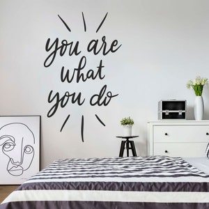 You are what you do wall decal Quote wall decal Inspirational quote sticker Motivating quote decal Decal for living room Quote sticker Decal