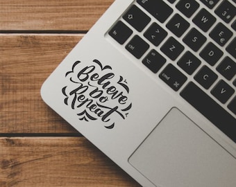 Inspirational Quote Laptop Decal: 'Believe Do Repeat' Vinyl Sticker
