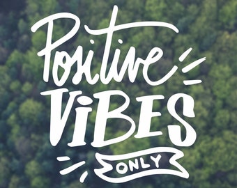 Positive vibes only Decal Vinyl sticker Quote decal Car decal Window decal Laptop decal Macbook decal Positive vibes decal Inspiration decal