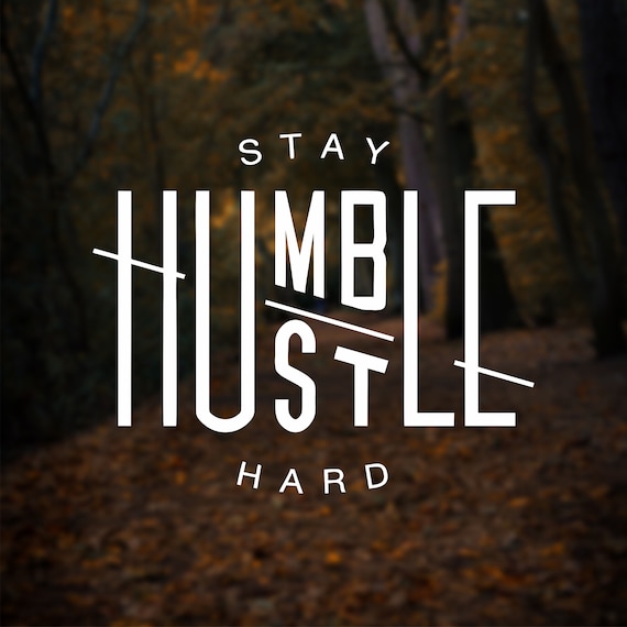 Restez humble Hustle Hard Vinyl Decal Sticker