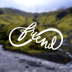 Friend Vinyl Decal: Laptop, Car, Tablet, and More