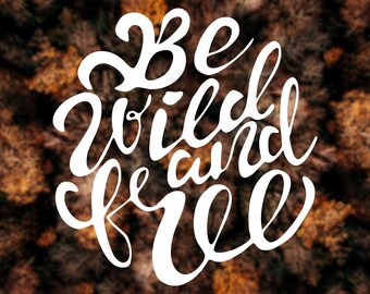 Be Wild and Free Decal: Adventure Car Sticker