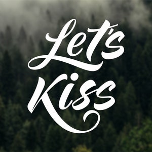 Lets kiss decal Quote decal Funny decal Car decal Laptop decal Macbook decal Window decal Tablet decal Computed decal Viny decal Stickers