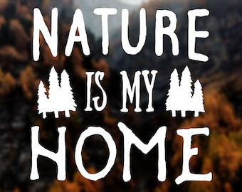 Nature is my home Nature decal Decal sticker Car decal Laptop decal Imac decal Macbook decal Computer decal Wall decal Window decal Stickers