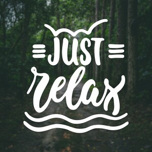 Just Relax Decal: Laptop, Car, and Window Sticker