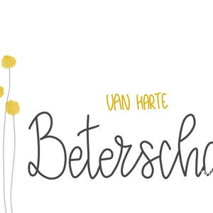 May include: A digital illustration featuring the Dutch phrase "Van Harte Beterschap" in a handwritten style. The word "Beterschap" is in dark grey, while "Van Harte" is in yellow. The image includes yellow flower illustrations.