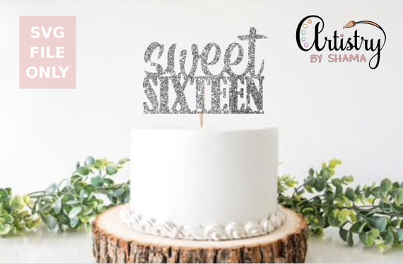 Download Sweet Sixteen Svg File Only Cake Topper For Cricut And Etsy