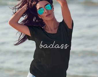 Badass T-shirt, be you, Badass woman, empowerment shirt, good vibes, motivational Shirt, gifts for her, mom shirt,  positive mind tee  U013