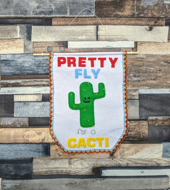 Pretty Fly for a Cacti Wall Hanging. Cute Felt Cactus Sign. Fun Christmas Gift for a Plant Lover. Pretty Fly for a Cacti Wall Hanging. Cute Felt Cactus Sign. Fun Christmas Gift for a Plant Lover.