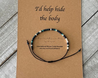 Pulsera de código Morse "Ayudaría a ocultar el cuerpo", delicada pulsera con palabras, divertida pulsera de código Morse, regalo para una ruptura, pulsera para tu mejor amiga