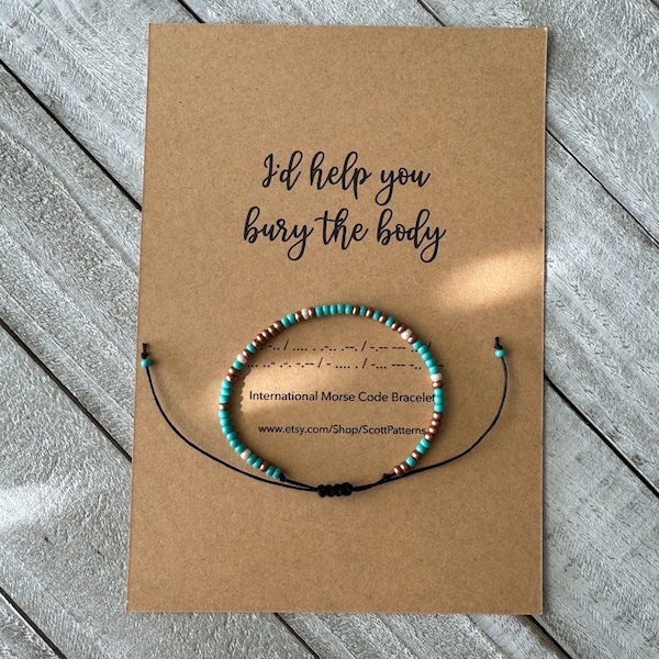 I'd Help You Bury The Body Morse Code Bracelet, Dainty Word Bracelet, Badass, Gift for Friend, Beaded Bracelet, Turquoise Bracelet