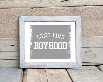 Long Live Boyhood Digital Prints, Boys Room Prints, Digital Printable