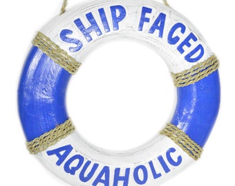 15" Hand Carved Lifesaver Buoy "SHIP FACED AQUAHOLIC" Cute Sign White Wash