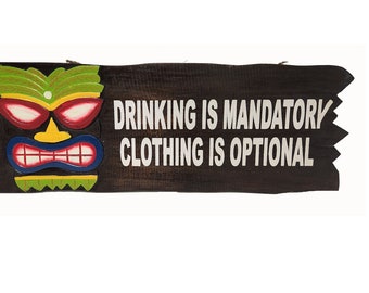 Handmade Wood " Drinking Is MANDATORY Clothing Is OPTIONAL " Funny Gag Fun Sign Drinking Beer Cocktails Alcohol Party Tiki Bar Decor