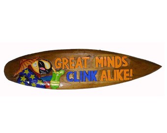 Hand Carved Wood "GREAT MINDS CLINK Alike" Cocktails Sign Surfboard