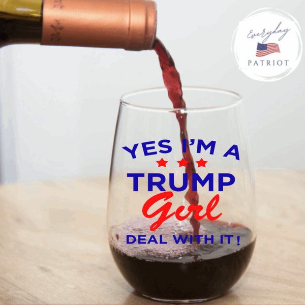 Yes Im a Trump, Wine Glass, Funny Political Statement, Tired of the President Glass, trump 2024, republican glass, Trump Gift, funny trump