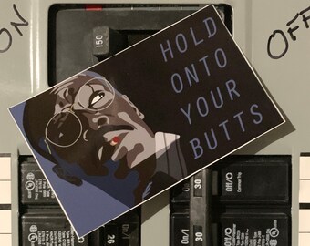 Hold Onto Your Butts Vinyl Sticker