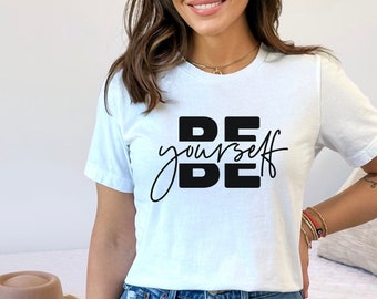 BE Yourself Tees| White T-shirt | Unisex Short Sleeve Tees