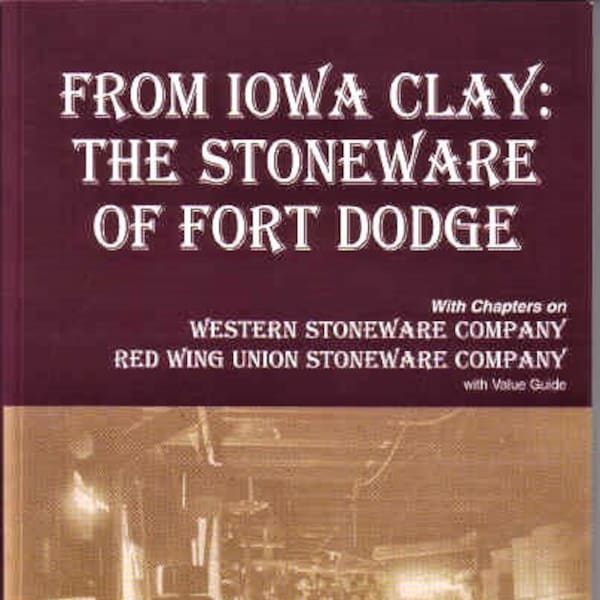 From Iowa Clay: The Stoneware of Fort Dodge