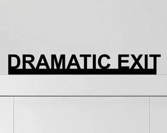 DRAMATIC EXIT door topper, shelf decor, wall decor