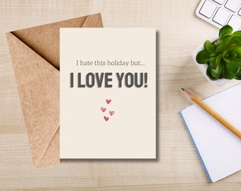 I hate this holiday (Valentine's Day Card) Greeting Card for Girlfriend or Boyfriend