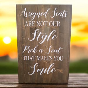 Wedding sign, assigned seats are not a style pick a seat that makes you smile, rustic wedding, 16x24