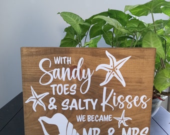 Wedding sign, With Sandy Toes and salty kisses we become Mr & Mrs Sign Size 12x9