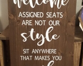 Wood wedding sign, wedding welcome sign, welcome assigned seats our not our style sit anywhere that makes you smile, size 24x16
