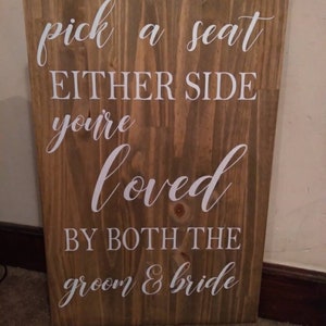 Wedding sign, Pick a seat either side you're loved by both the groom and bride, rustic wedding