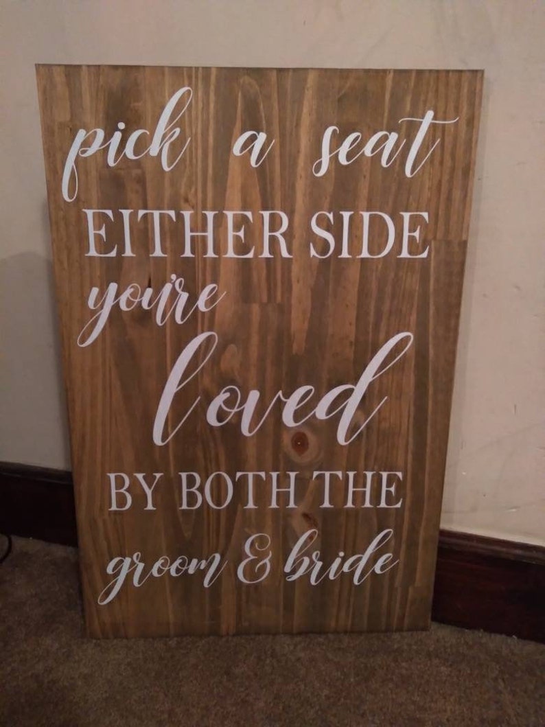 Wedding sign, Pick a seat either side you're loved by both the groom and bride, rustic wedding image 1