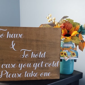 Wedding wood sign To have and to hold in case you get cold, size 12x9,