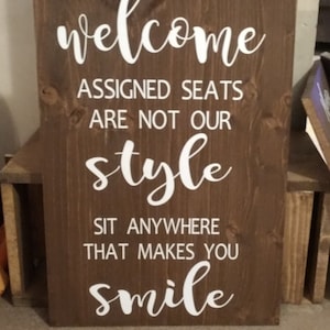 Wood wedding sign, wedding welcome sign, welcome assigned seats our not our style sit anywhere that makes you smile, size 24x16