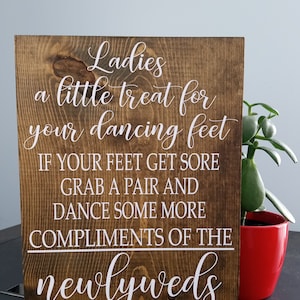 Wedding sign, ladies a little treat for your dancing feet if your feet get sore grab a pair and dance some more, size 9x12