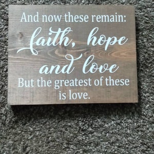 Wedding signs ceremony, and now these remain: faith,hope, and love but the greatest of these is love  size 9x12, solid wood sign