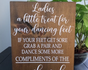 Wedding sign, ladies a little treat for your dancing feet if your feet get sore grab a pair and dance some more, size 9x12 Dark Walnut Stain