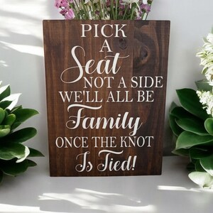 Wedding sign, Pick a seat not a side we'll all be family once the knot is tied, rustic wedding