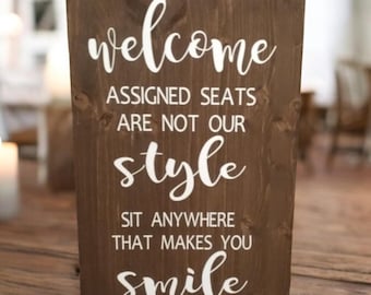 Wood wedding sign, wedding welcome sign, welcome assigned seats our not our style sit anywhere that makes you smile, size 24x16