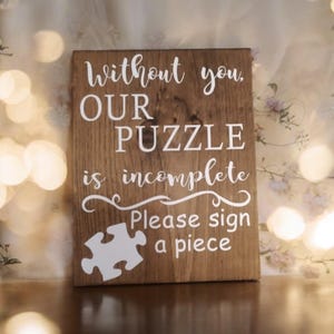 Wedding ceremony sign, Without you OUR PUZZLE is incomplete, please sign a piece, wood sign 9x12,