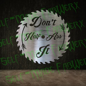 Don&#39;t Half Ass It - SVG - DXF - Plasma