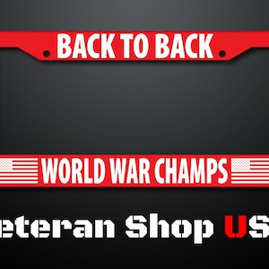 Back To Back World Champs License Plate Frame, American Pride, Veteran, Patriotic License Plate Frame